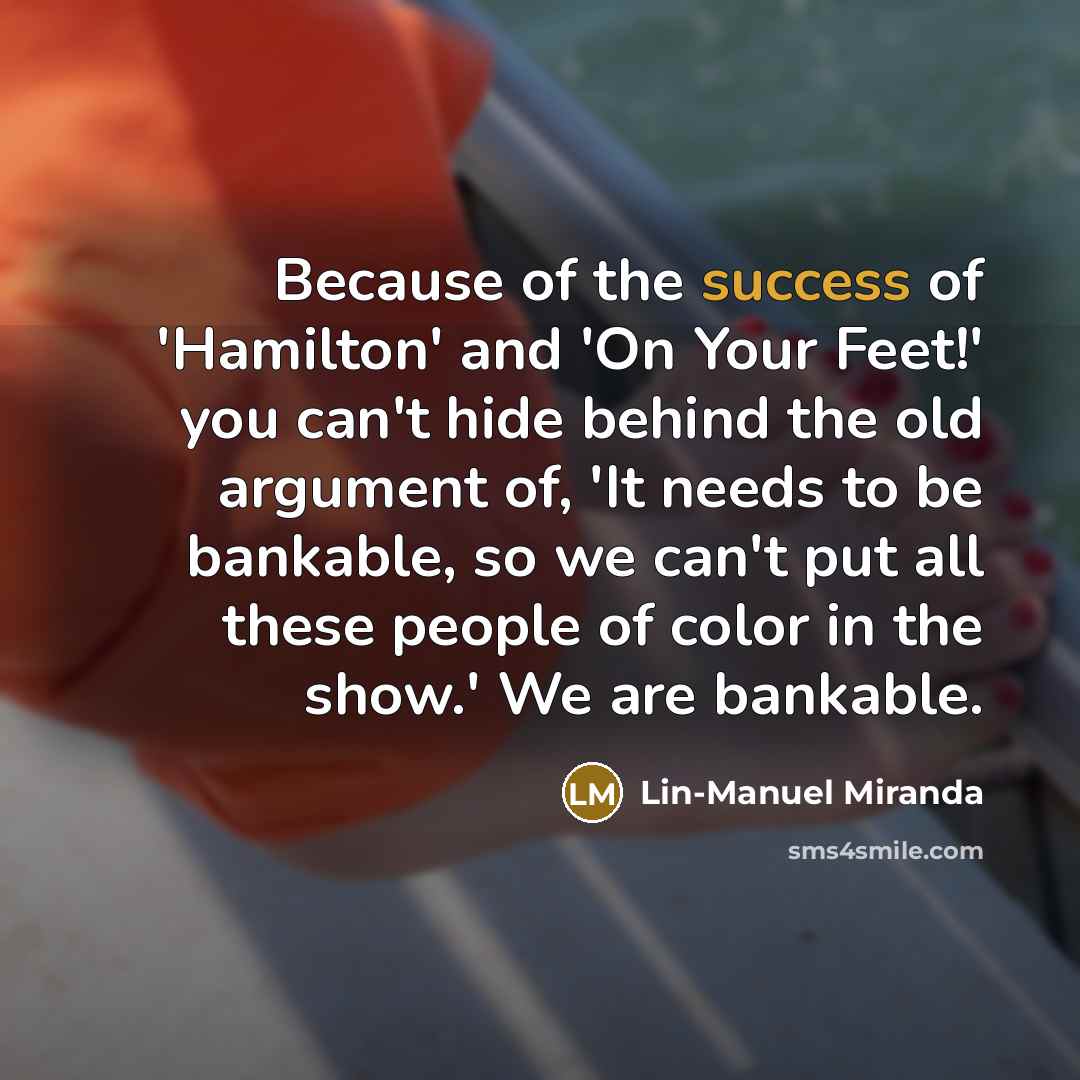 “Because of the success of 'Hamilton' and 'On Your Feet!'…” quote by Lin-Manuel Miranda