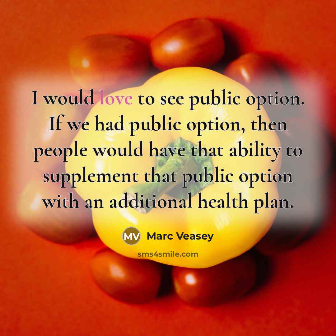 “I would love to see public option. If we had…” quote by Marc Veasey