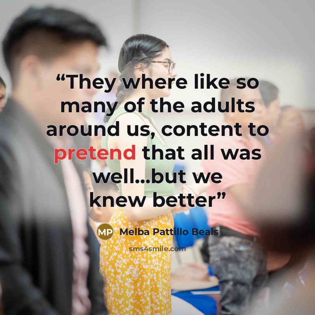 “They where like so many of the adults around us, content to pretend that all was well…but we knew better” quote by Melba Pattillo Beals