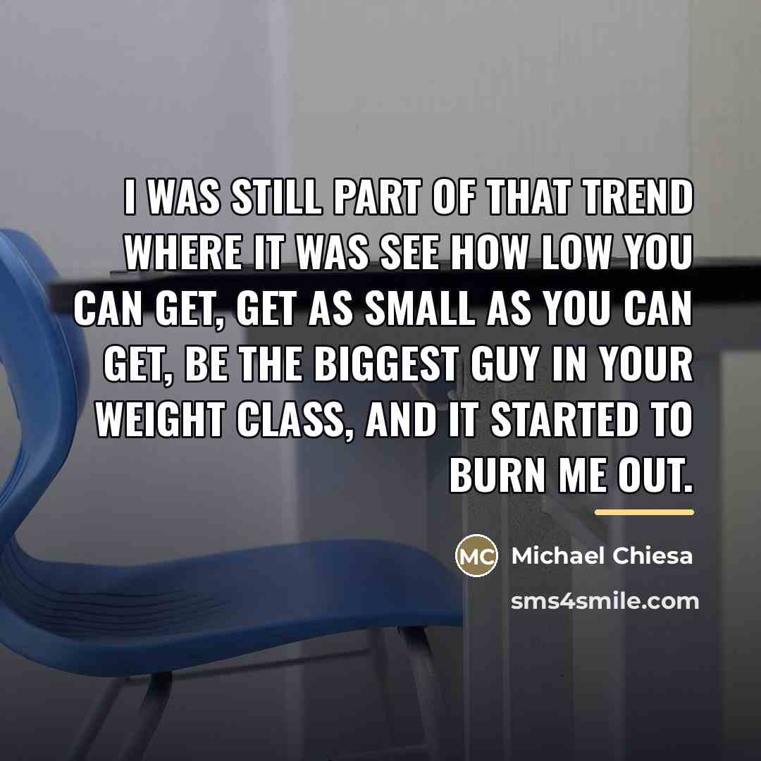 “I was still part of that trend where it was…” quote by Michael Chiesa