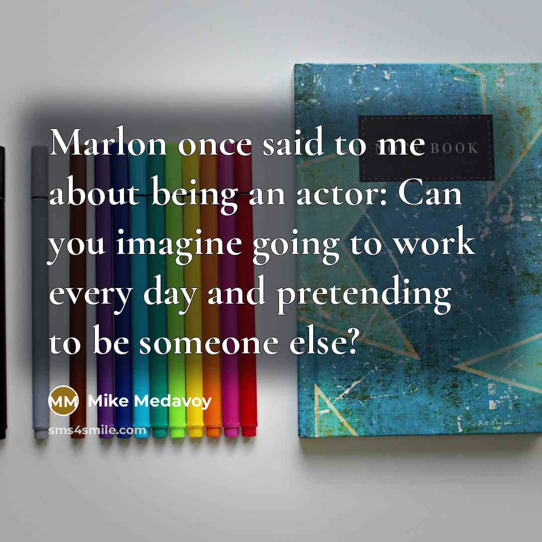“Marlon once said to me about being an actor: Can…” quote by Mike Medavoy