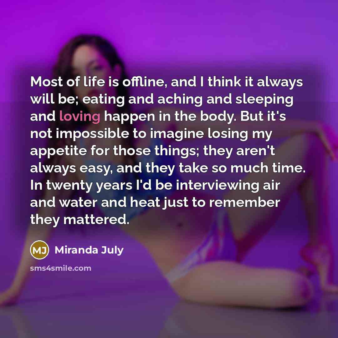 “Most of life is offline, and I think it always…” quote by Miranda July