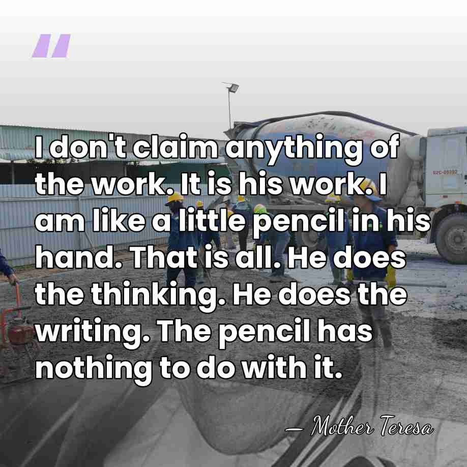 I don't claim anything of the work. It is his work. I&hellip; - Mother Teresa