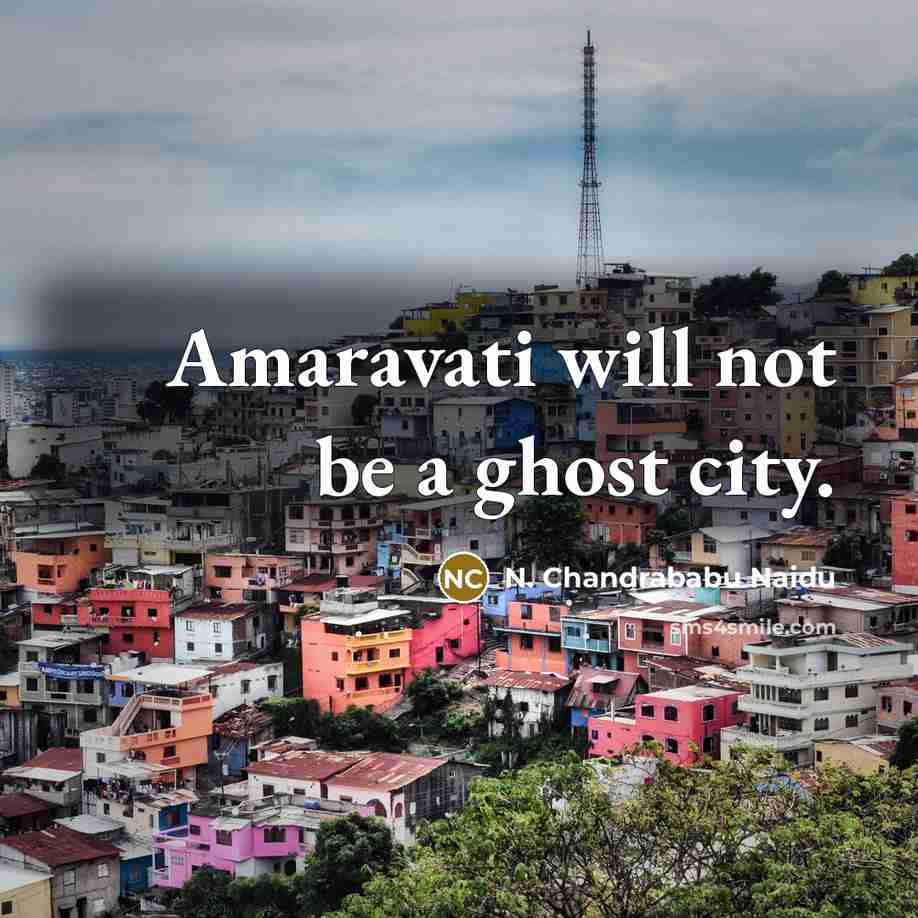 “Amaravati will not be a ghost city.…” quote by N. Chandrababu Naidu
