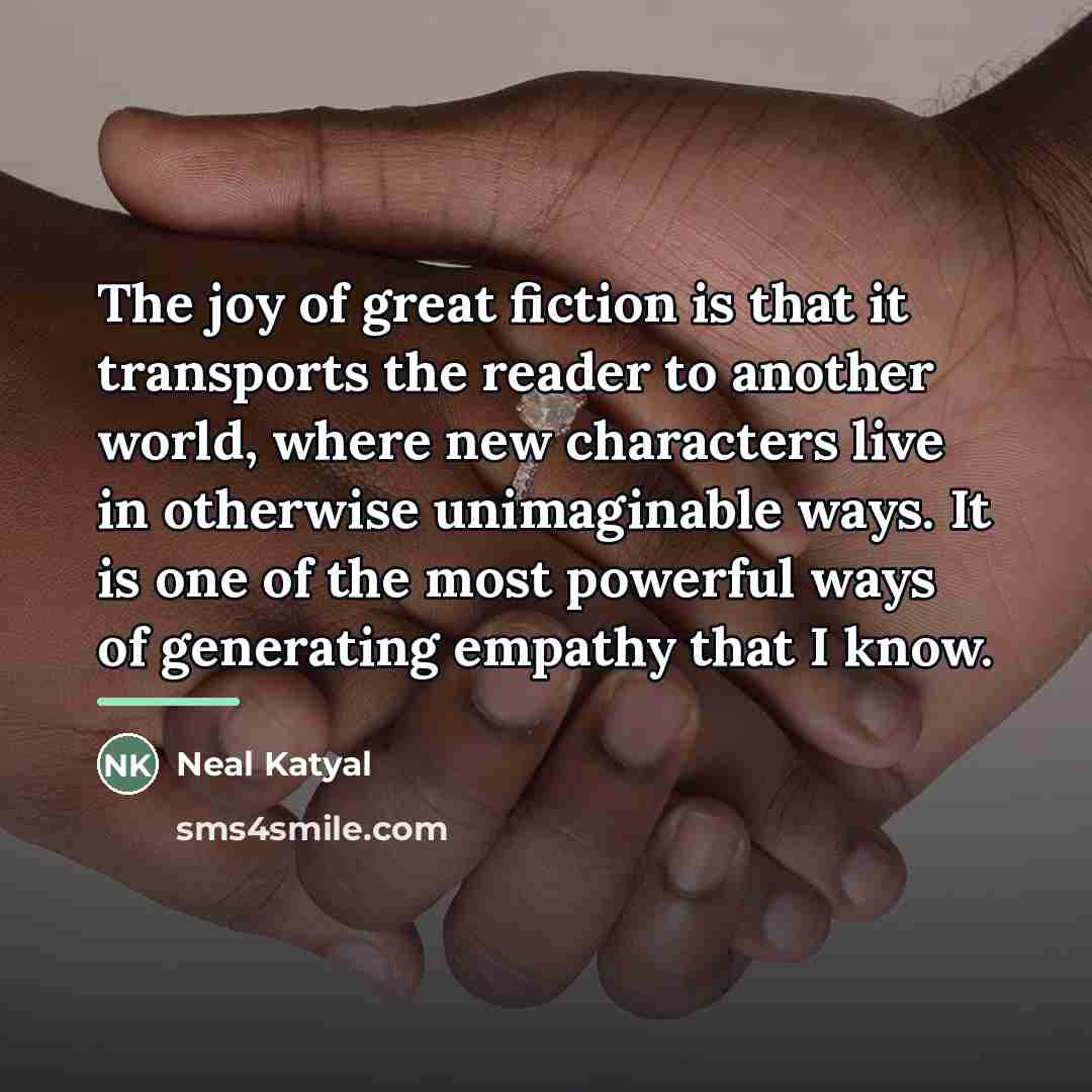 “The joy of great fiction is that it transports the…” quote by Neal Katyal