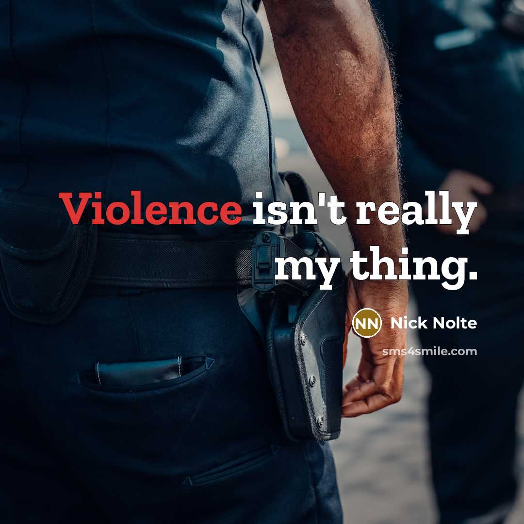 “Violence isn't really my thing.…” quote by Nick Nolte