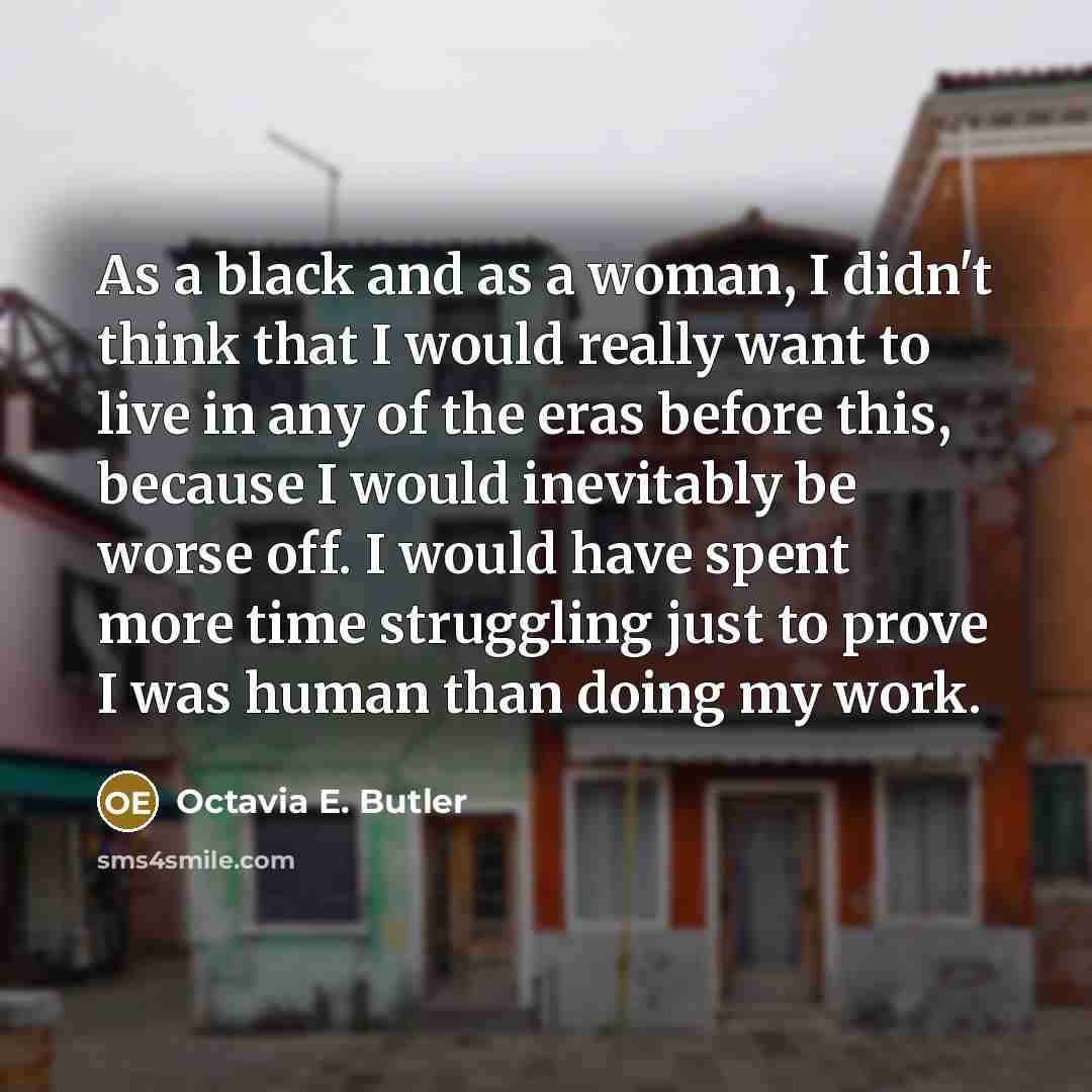 “As a black and as a woman, I didn't think…” quote by Octavia E. Butler