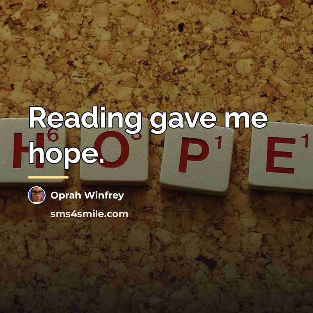 “Reading gave me hope.…” quote by Oprah Winfrey