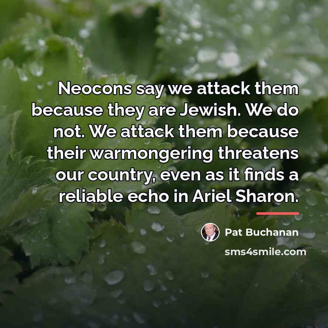 “Neocons say we attack them because they are Jewish. We…” quote by Pat Buchanan