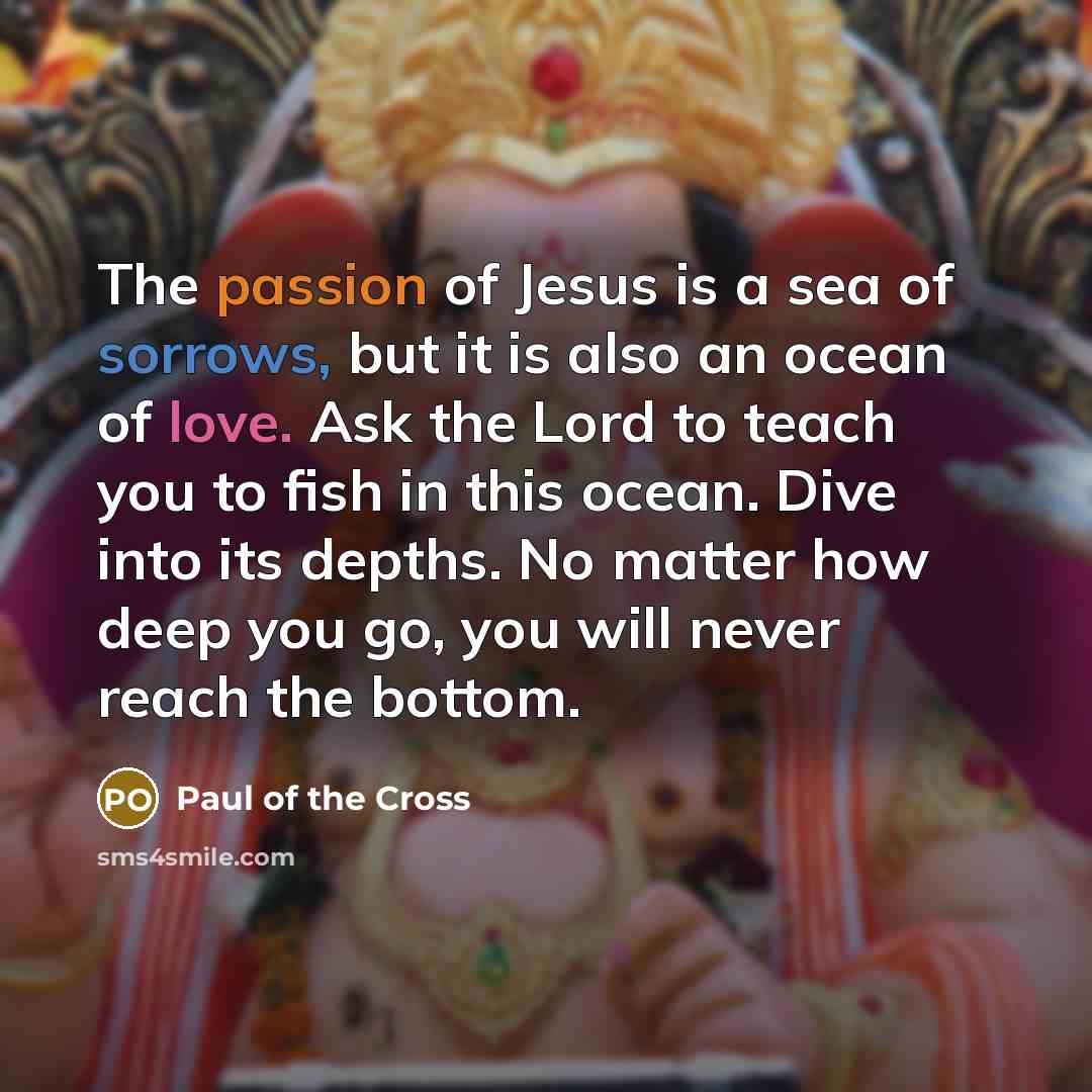 “The passion of Jesus is a sea of sorrows, but…” quote by Paul of the Cross