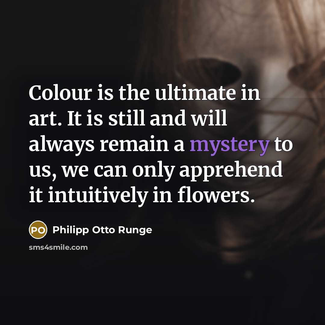 “Colour is the ultimate in art. It is still and…” quote by Philipp Otto Runge
