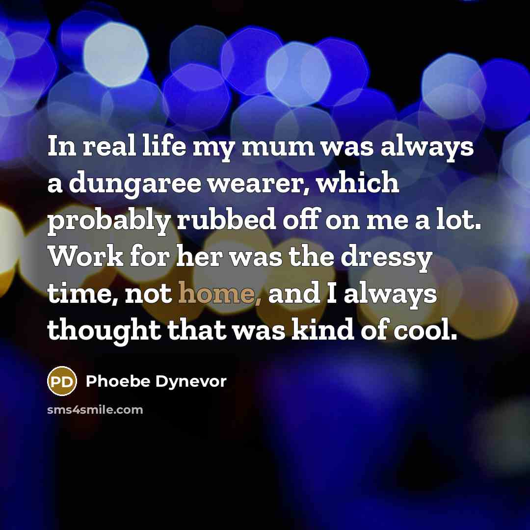 “In real life my mum was always a dungaree wearer,…” quote by Phoebe Dynevor
