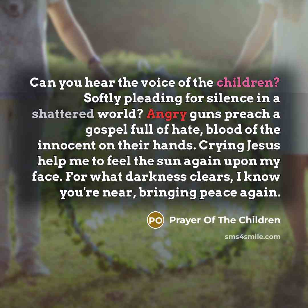 “Can you hear the voice of the children? Softly pleading…” quote by Prayer Of The Children