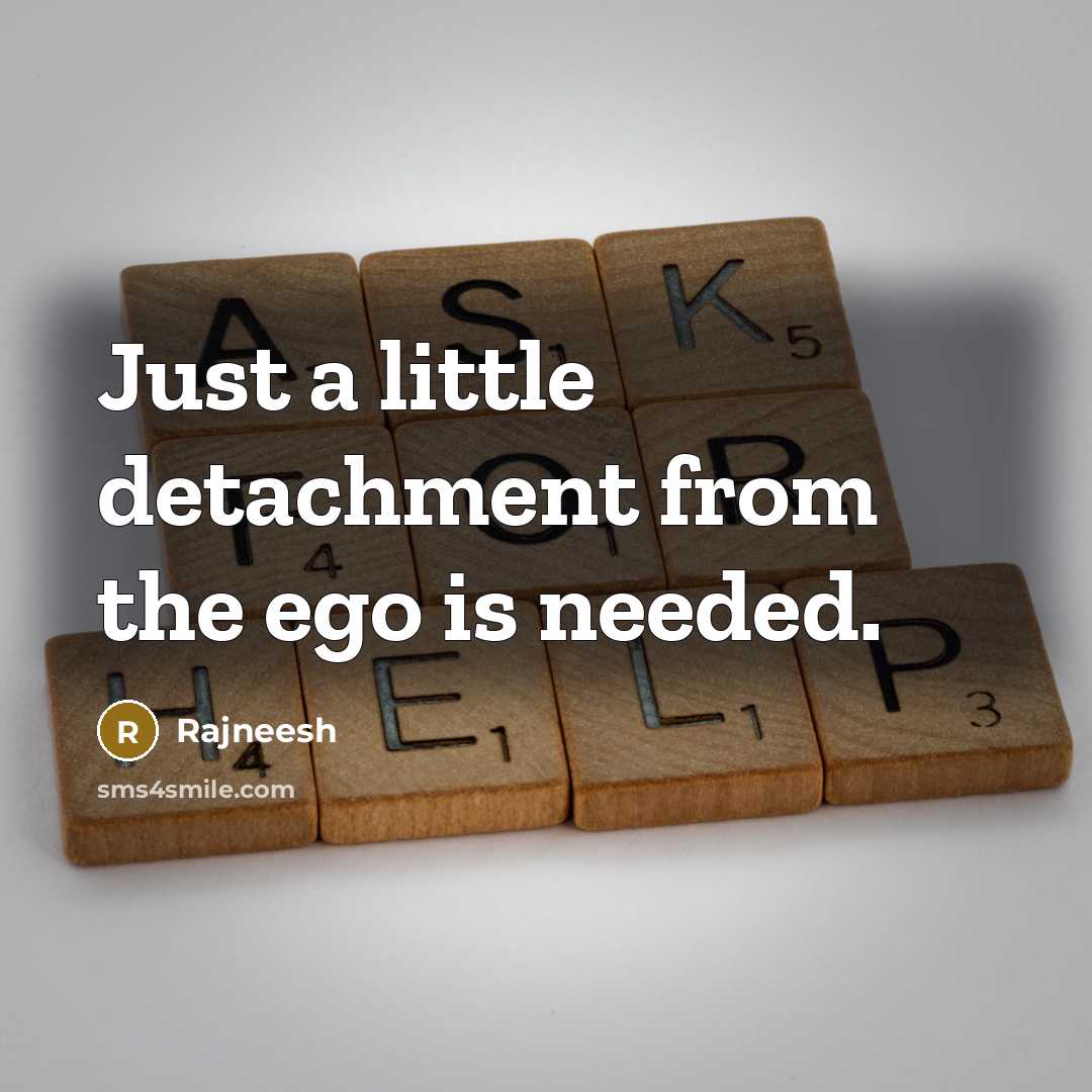 “Just a little detachment from the ego is needed.…” quote by Rajneesh
