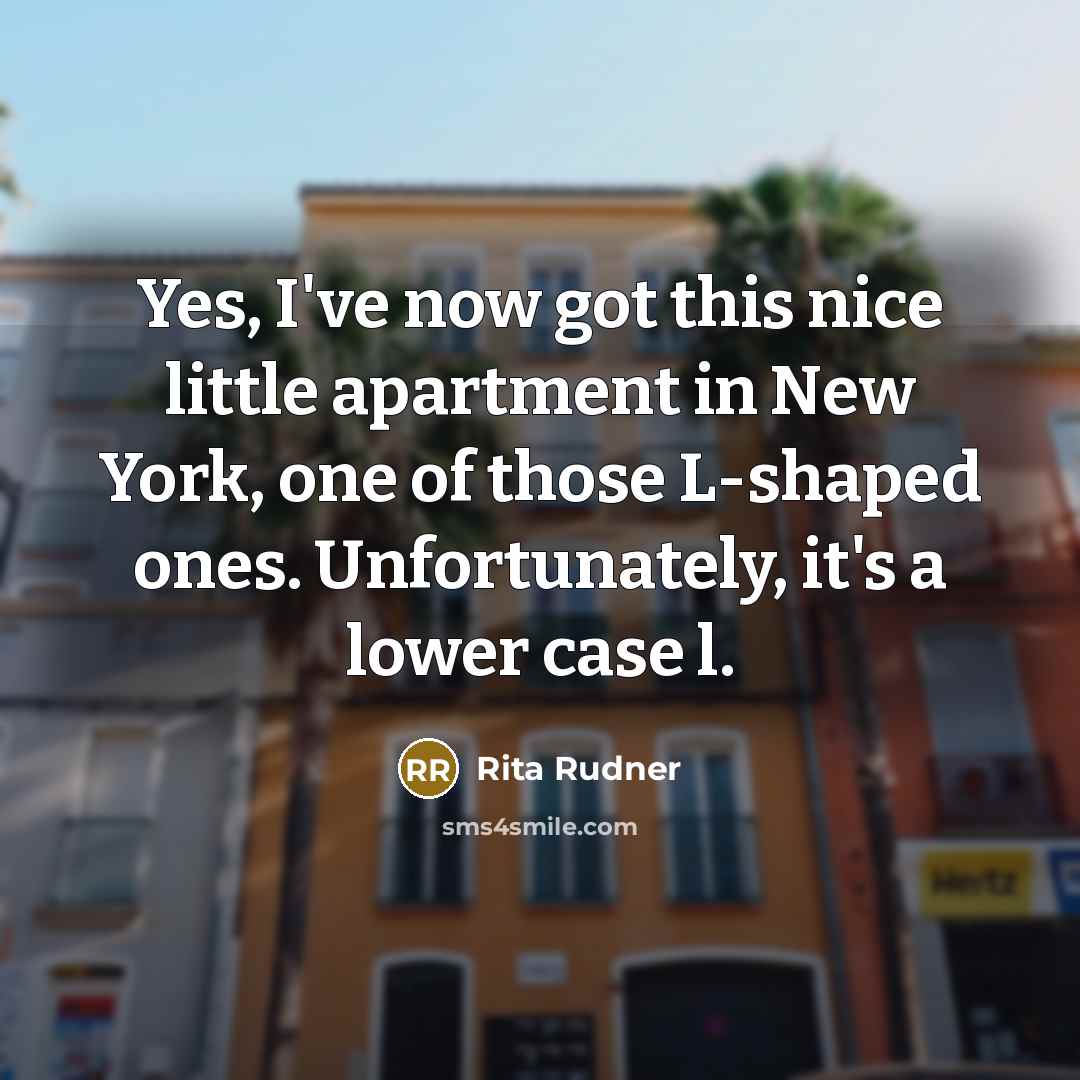 “Yes, I've now got this nice little apartment in New…” quote by Rita Rudner
