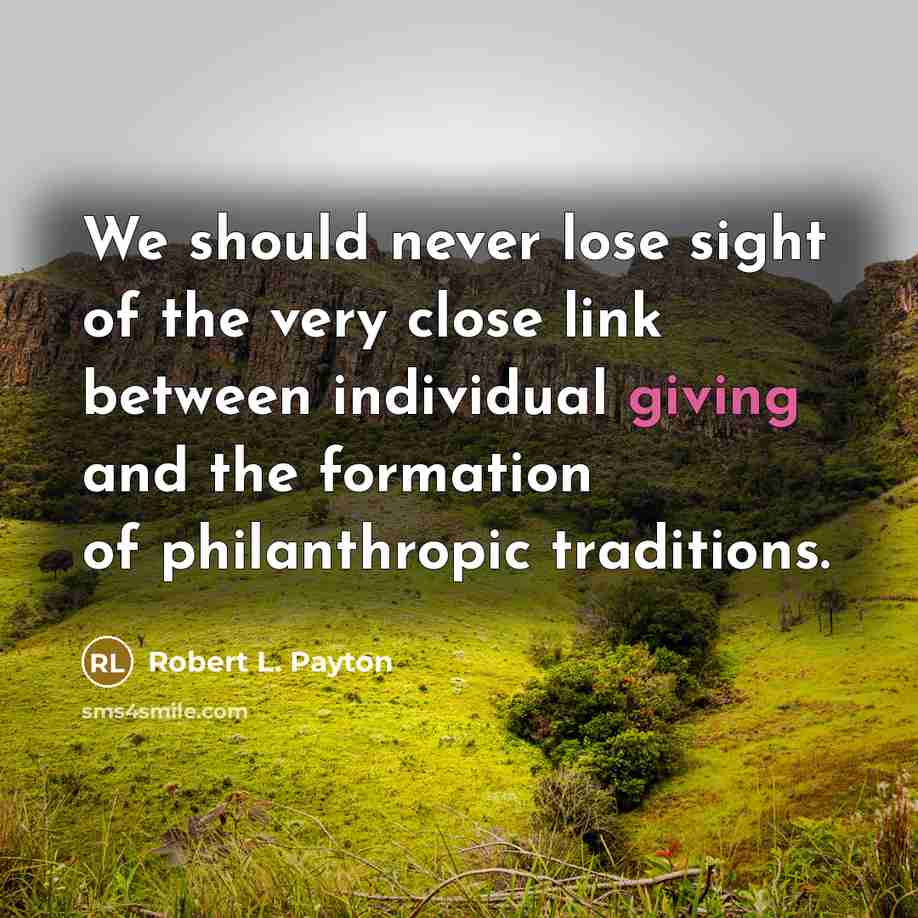 “We should never lose sight of the very close link…” quote by Robert L. Payton