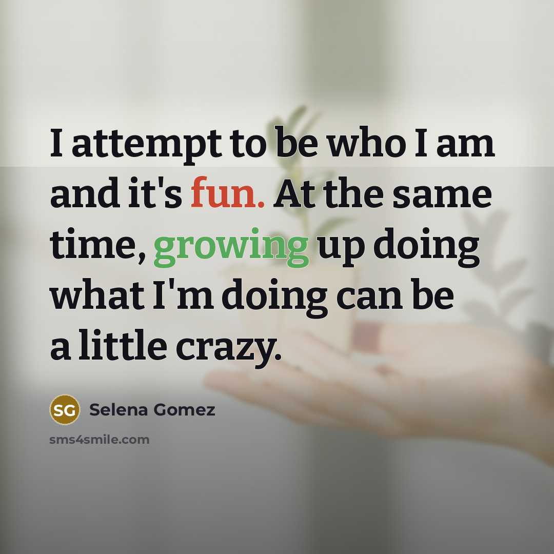 “I attempt to be who I am and it's fun.…” quote by Selena Gomez