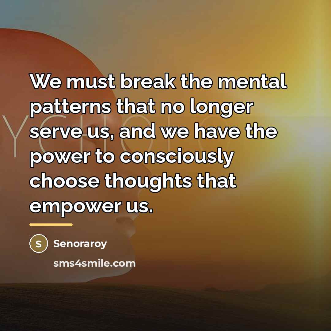 “We must break the mental patterns that no longer serve…” quote by Senoraroy