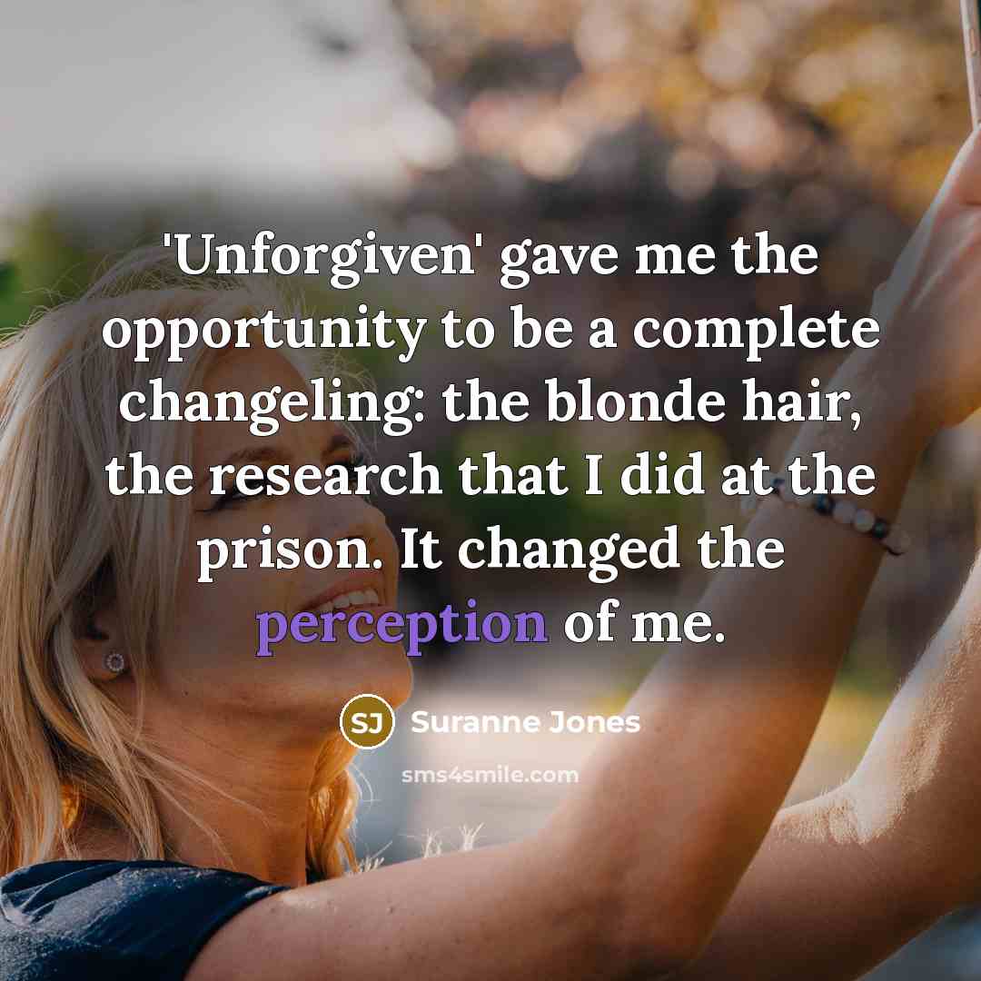 “'Unforgiven' gave me the opportunity to be a complete changeling:…” quote by Suranne Jones