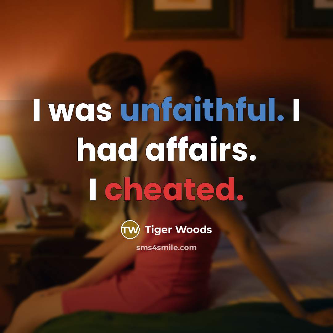 “I was unfaithful. I had affairs. I cheated.…” quote by Tiger Woods