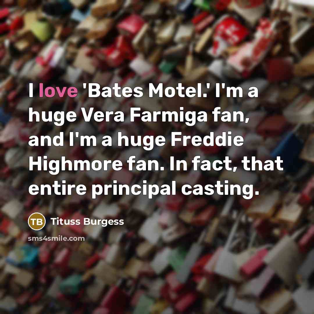 “I love 'Bates Motel.' I'm a huge Vera Farmiga fan,…” quote by Tituss Burgess