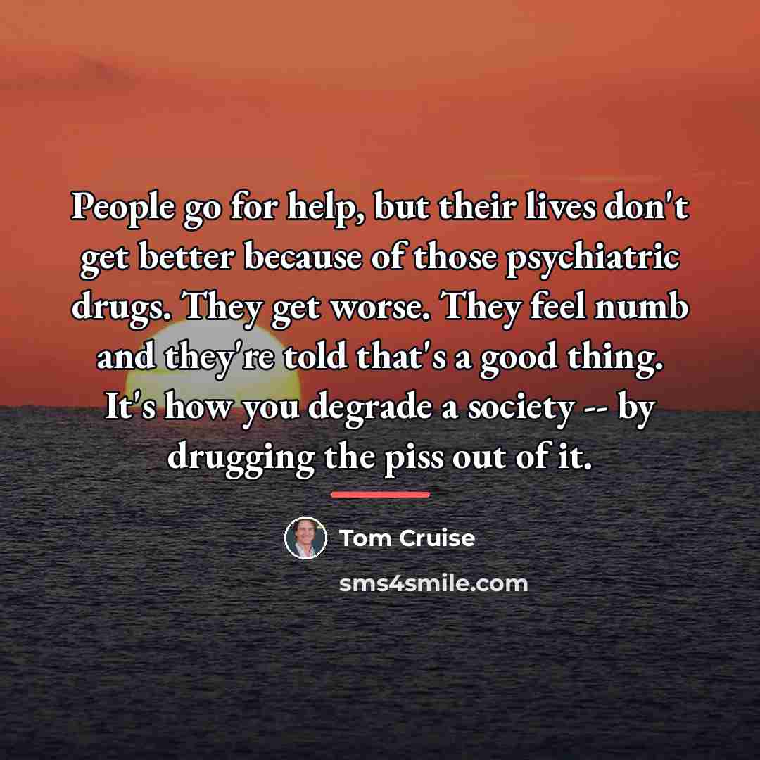 “People go for help, but their lives don't get better…” quote by Tom Cruise