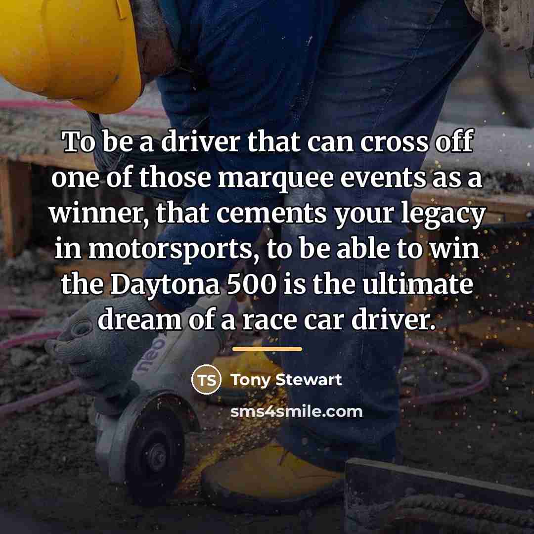 “To be a driver that can cross off one of…” quote by Tony Stewart