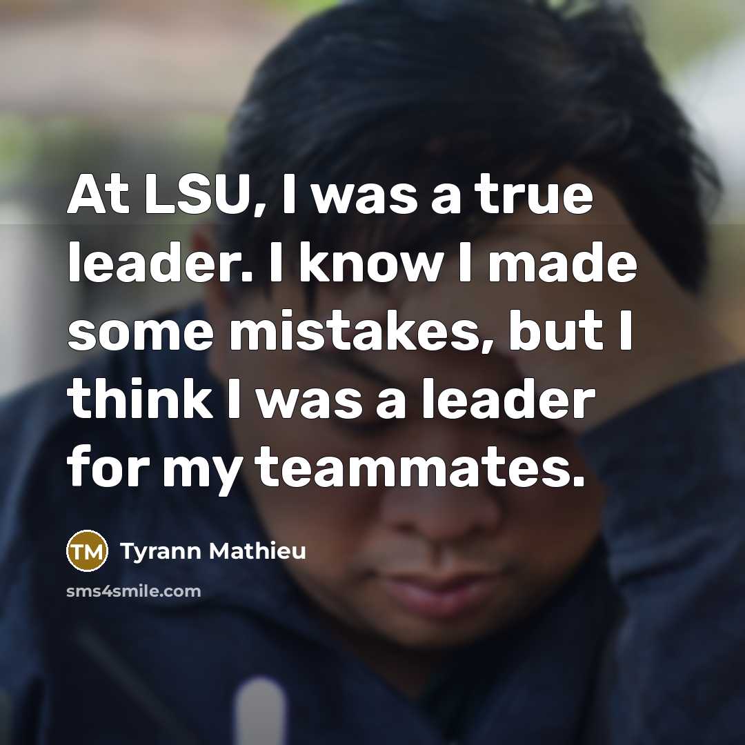 “At LSU, I was a true leader. I know I…” quote by Tyrann Mathieu