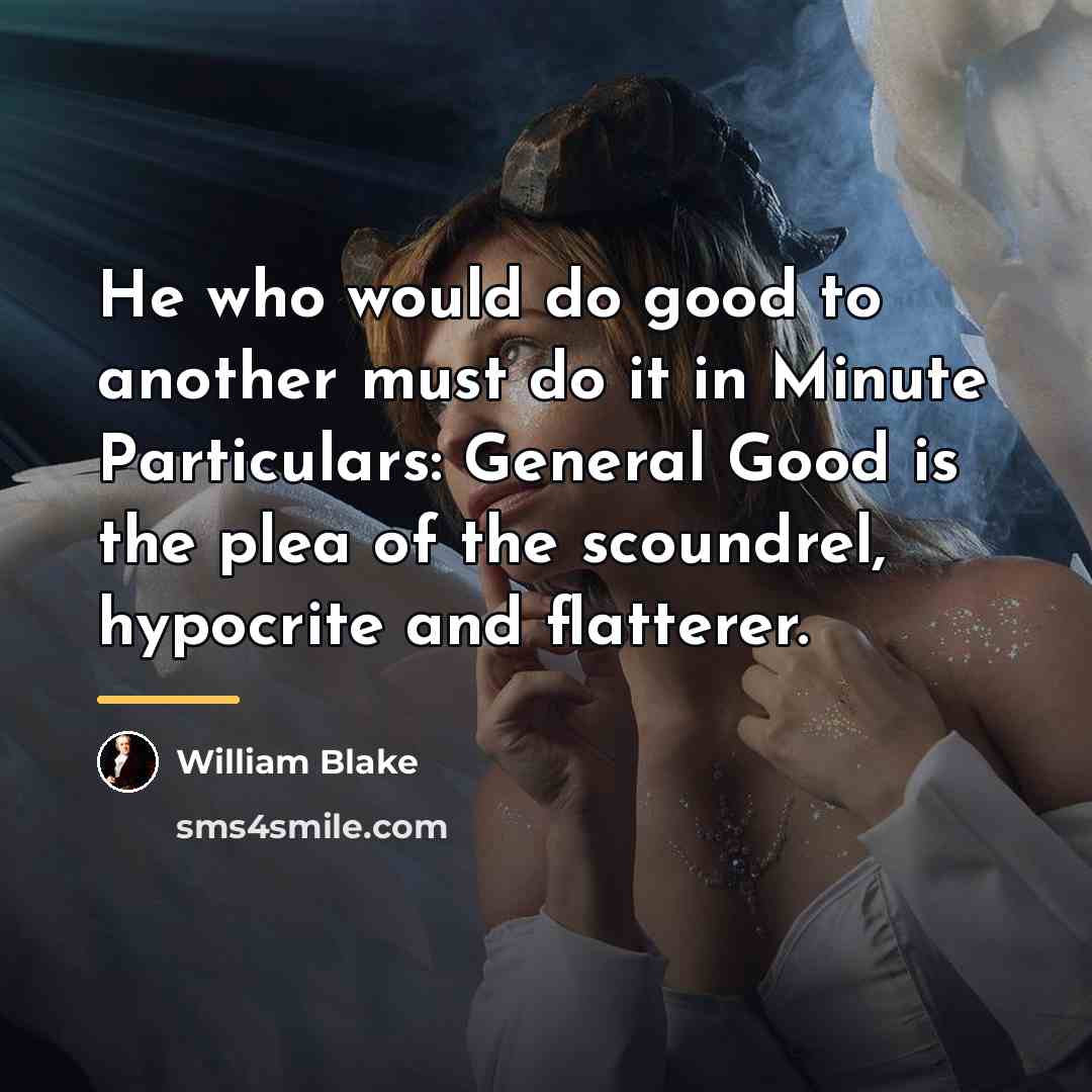 “He who would do good to another must do it…” quote by William Blake