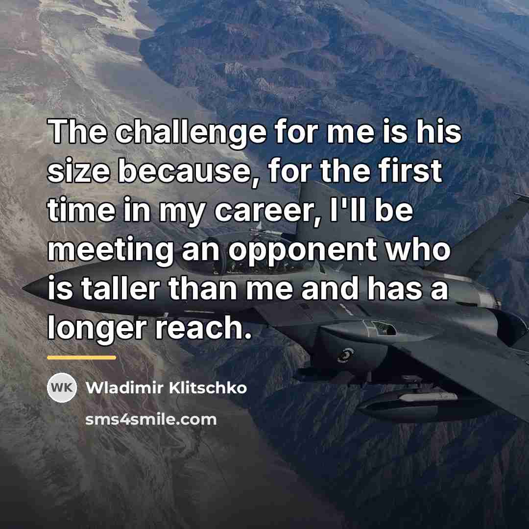 “The challenge for me is his size because, for the…” quote by Wladimir Klitschko