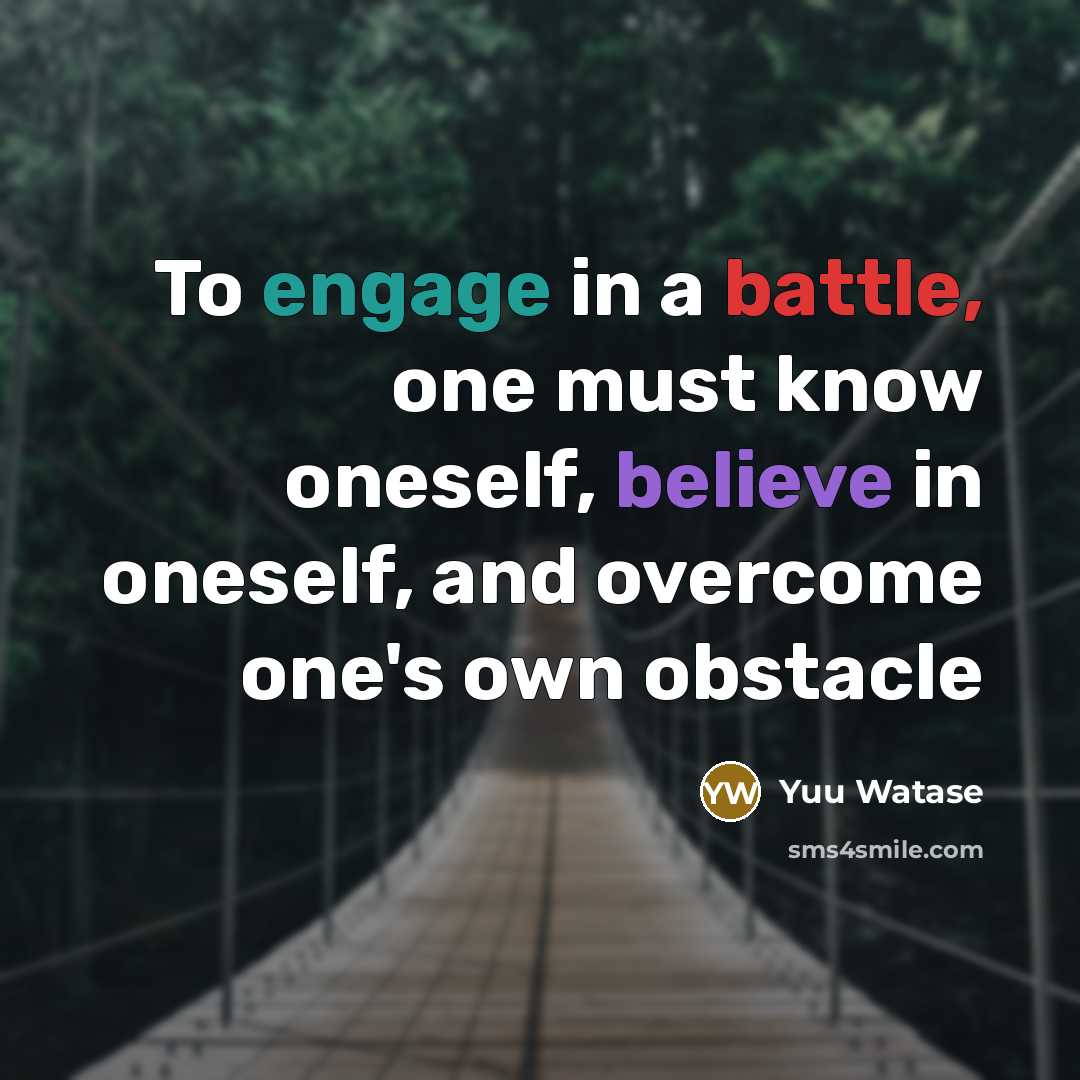 “To engage in a battle, one must know oneself, believe…” quote by Yuu Watase