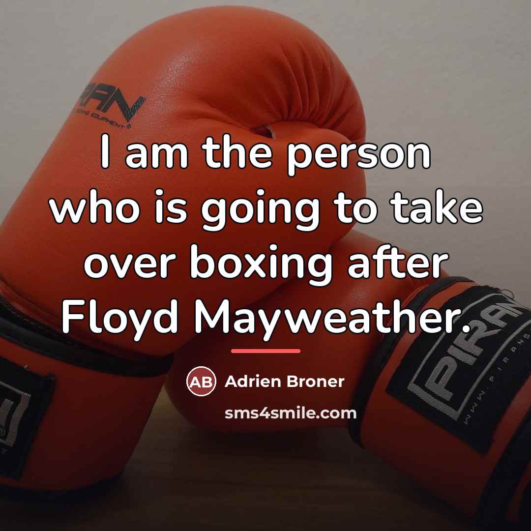 “I am the person who is going to take over…” quote by Adrien Broner