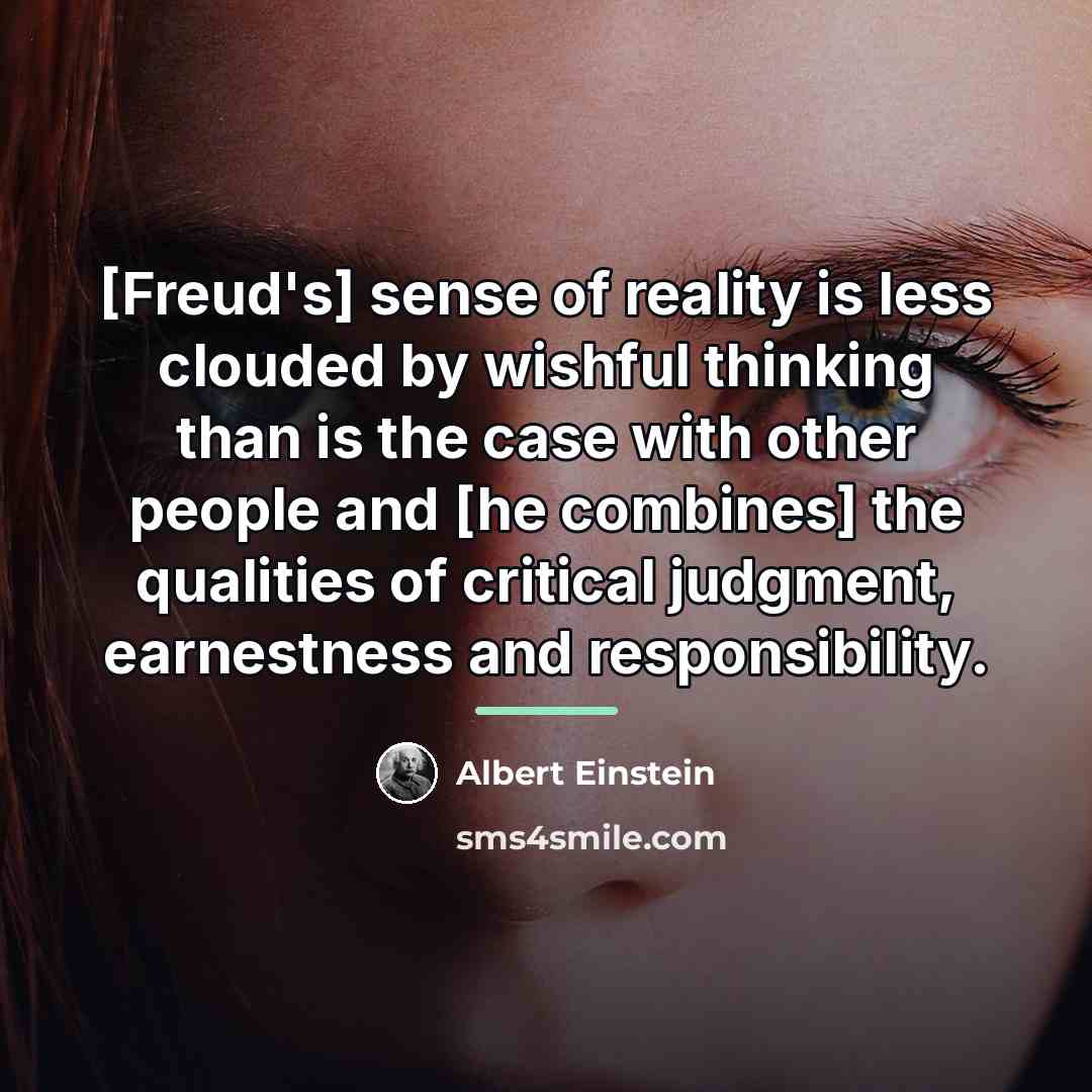 “[Freud's] sense of reality is less clouded by wishful thinking…” quote by Albert Einstein