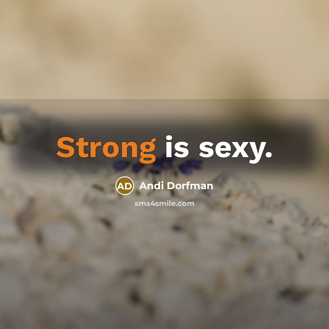 “Strong is sexy.…” quote by Andi Dorfman