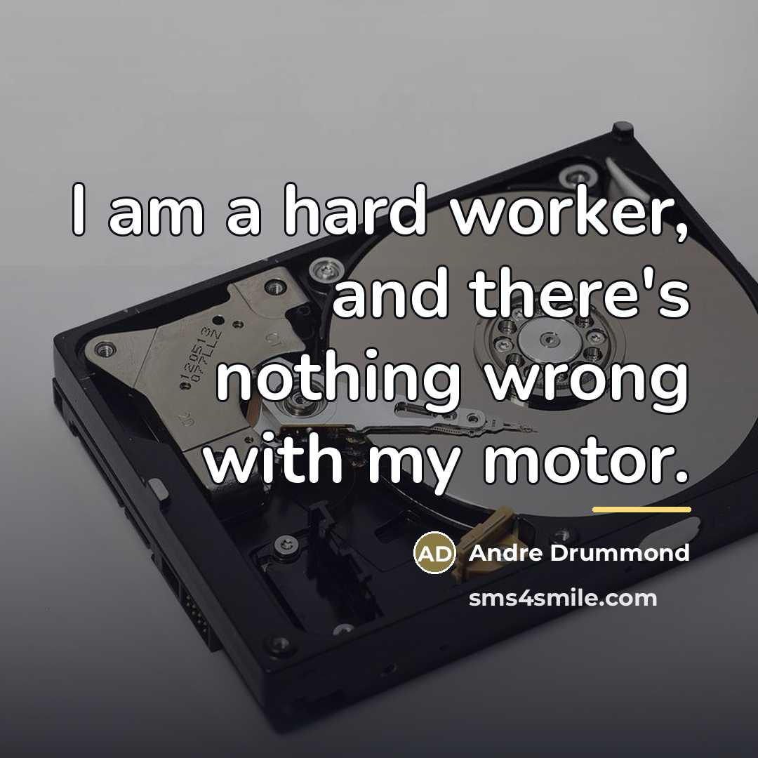“I am a hard worker, and there's nothing wrong with…” quote by Andre Drummond