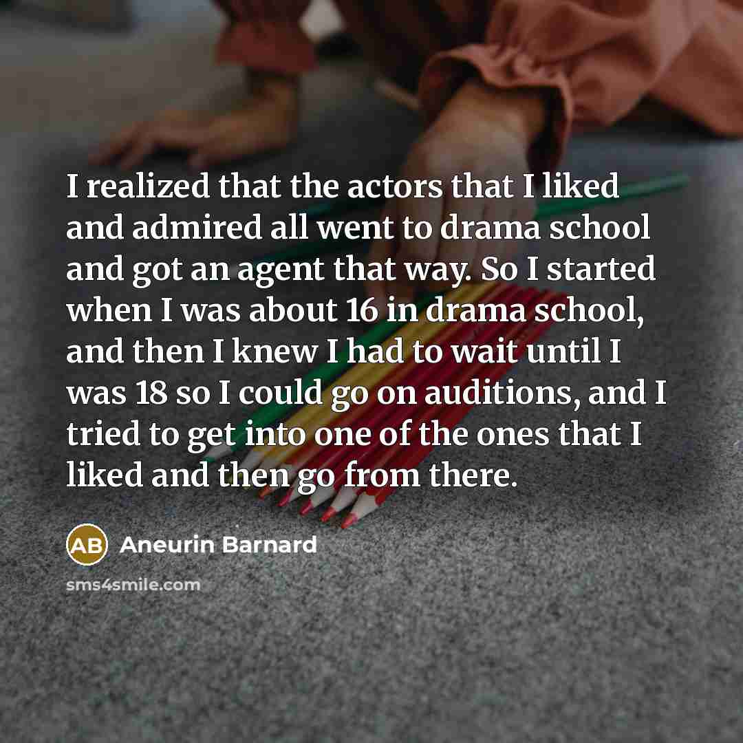 “I realized that the actors that I liked and admired…” quote by Aneurin Barnard