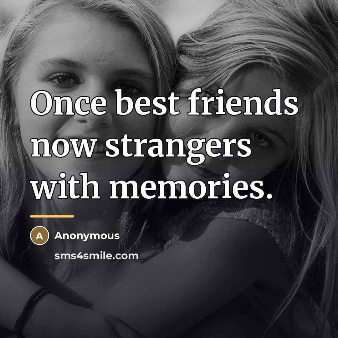 “Once best friends now strangers with memories.…” quote by Anonymous