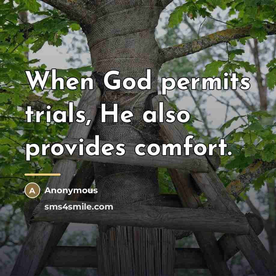“When God permits trials, He also provides comfort.…” quote by Anonymous