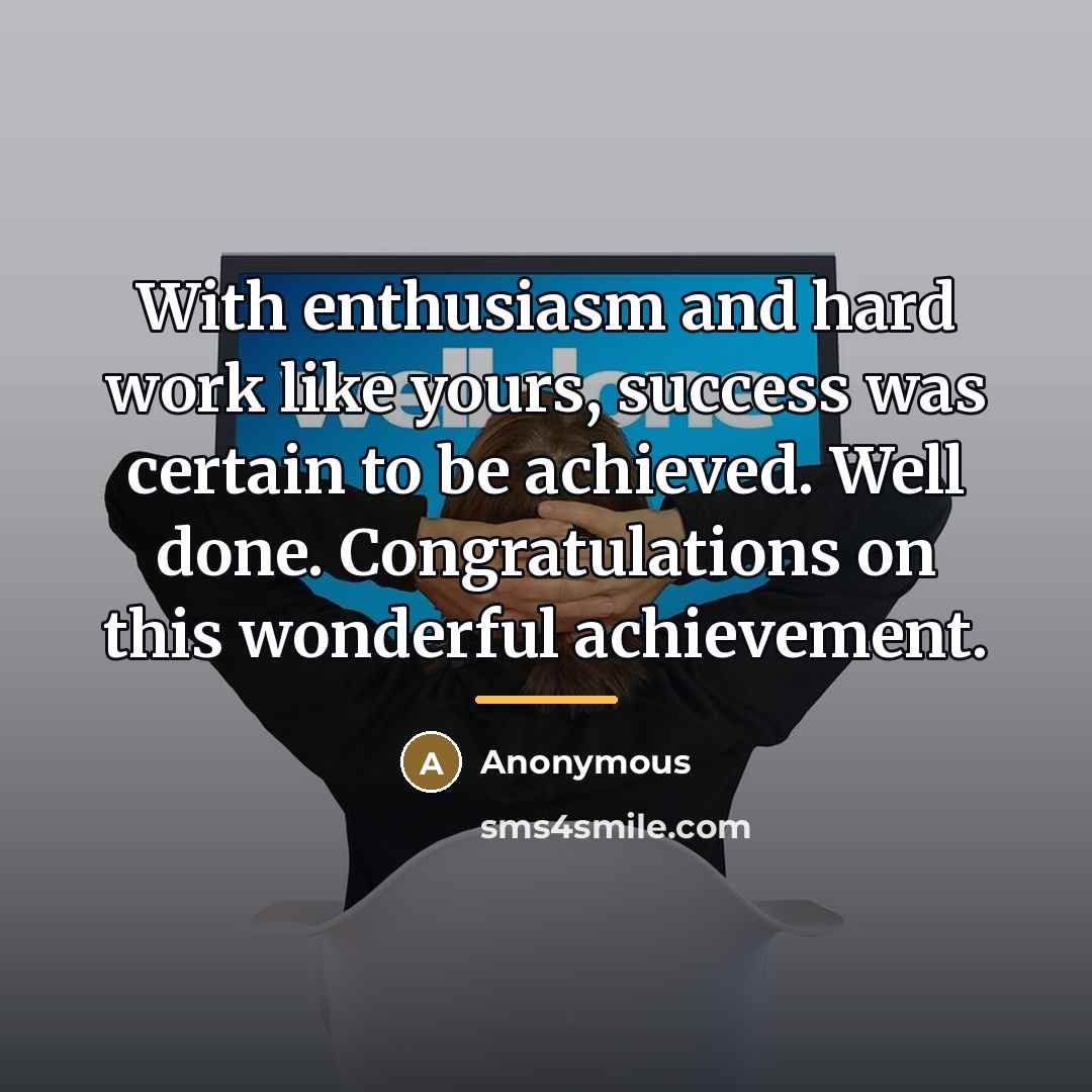 “With enthusiasm and hard work like yours, success was certain…” quote by Anonymous