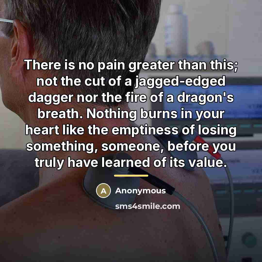 “There is no pain greater than this; not the cut…” quote by Anonymous