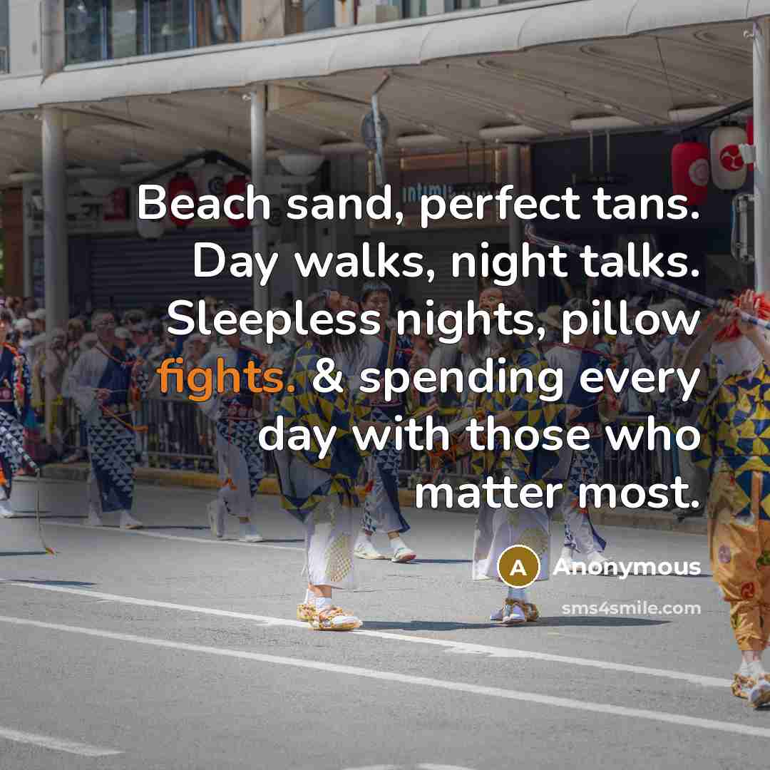 “Beach sand, perfect tans. Day walks, night talks. Sleepless nights,…” quote by Anonymous
