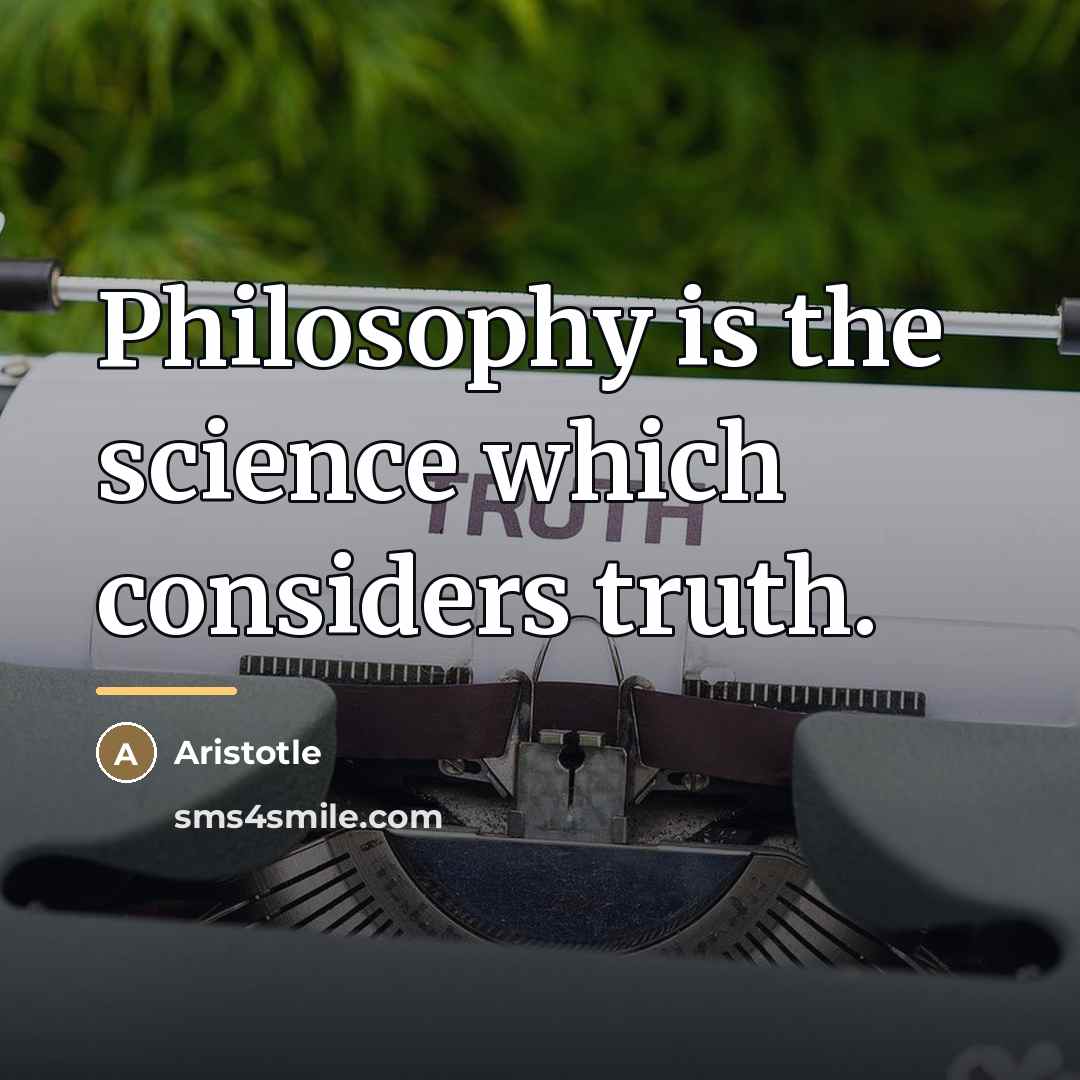 “Philosophy is the science which considers truth.…” quote by Aristotle