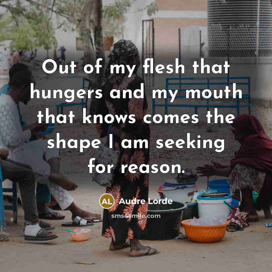 “Out of my flesh that hungers and my mouth that…” quote by Audre Lorde