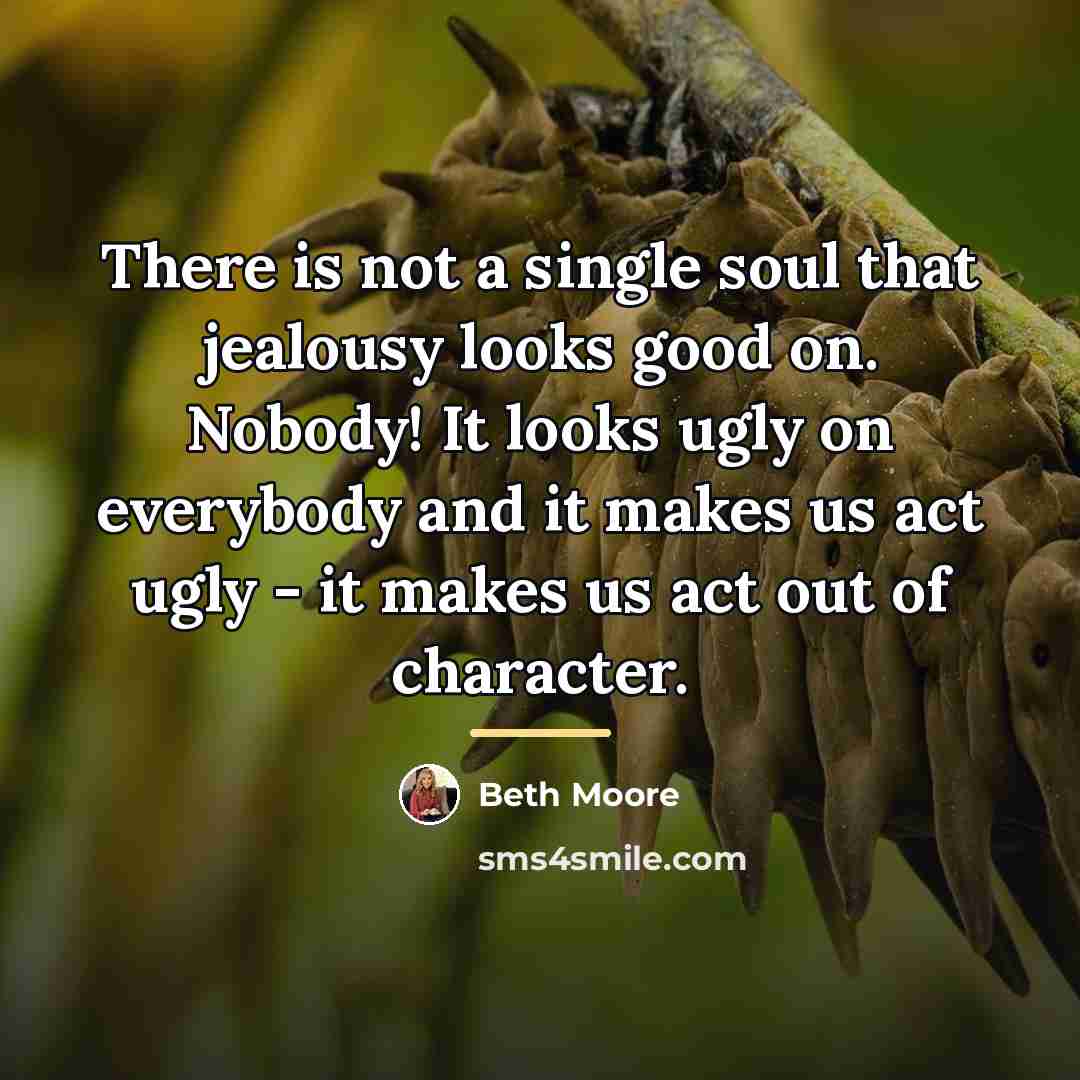 “There is not a single soul that jealousy looks good…” quote by Beth Moore
