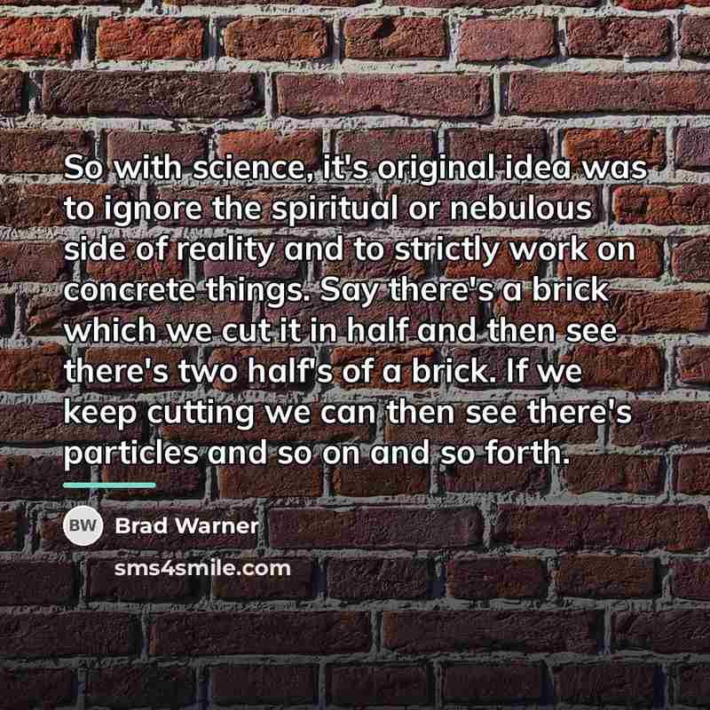 “So with science, it's original idea was to ignore the…” quote by Brad Warner