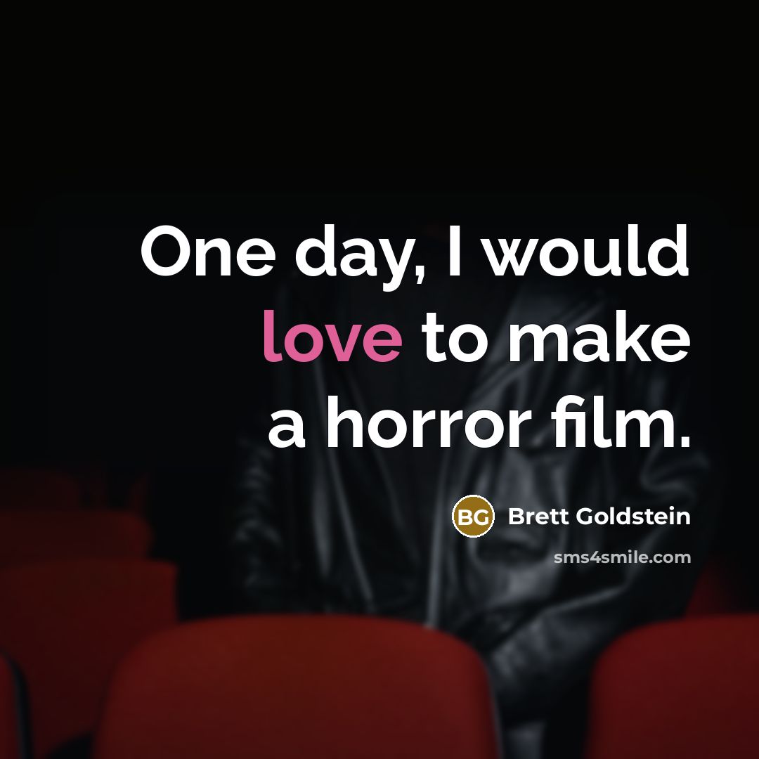 “One day, I would love to make a horror film.…” quote by Brett Goldstein