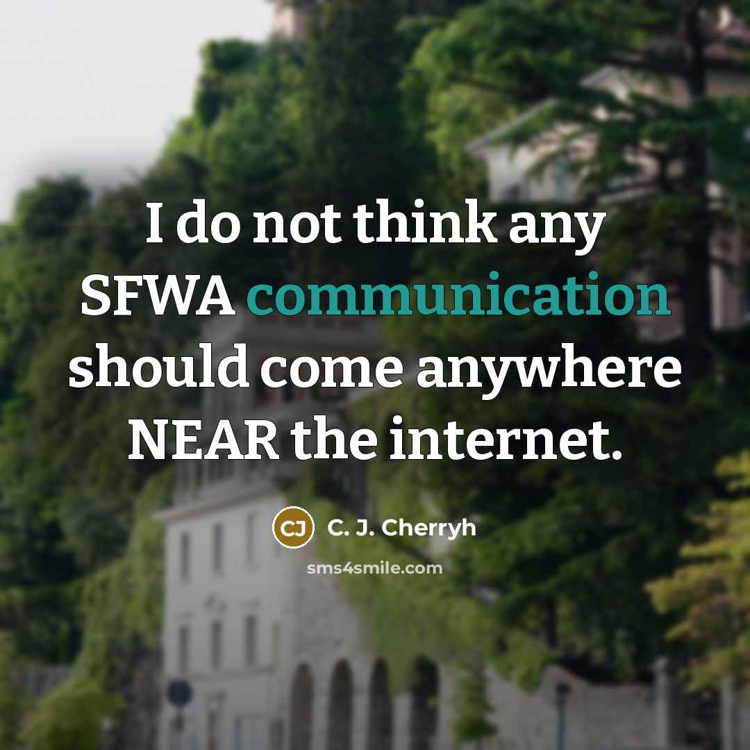 “I do not think any SFWA communication should come anywhere…” quote by C. J. Cherryh
