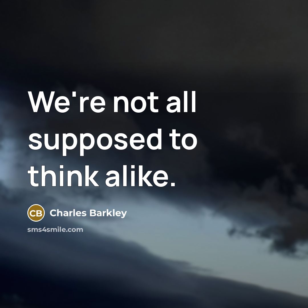 “We're not all supposed to think alike.…” quote by Charles Barkley