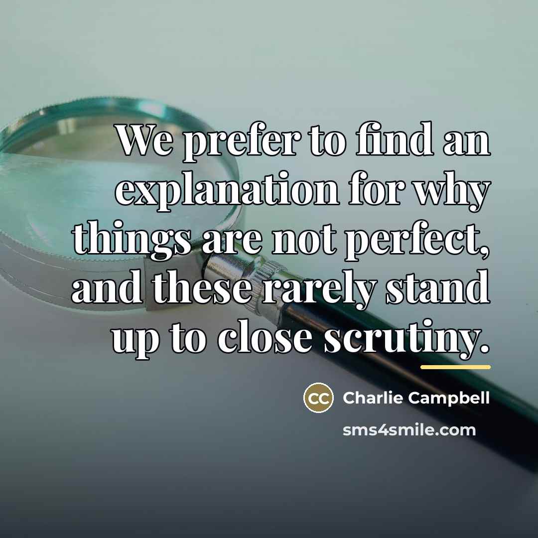 “We prefer to find an explanation for why things are…” quote by Charlie Campbell