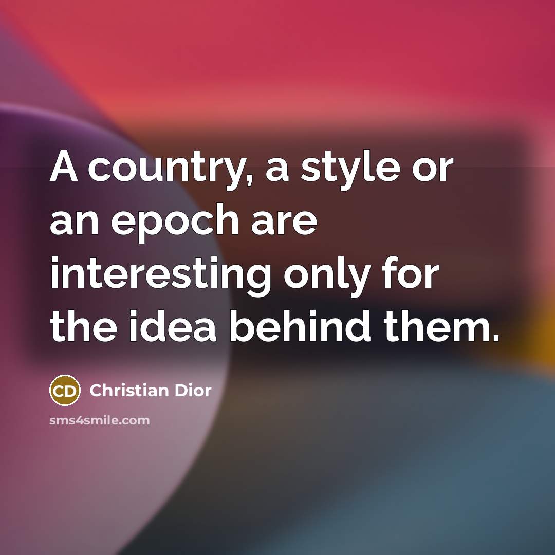“A country, a style or an epoch are interesting only…” quote by Christian Dior